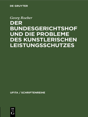cover image of Der Bundesgerichtshof und die Probleme des Kunstlerischen Leistungsschutzes